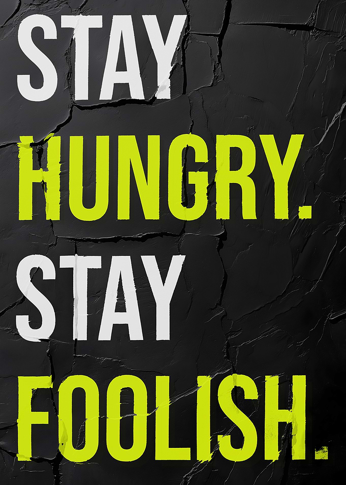 Stay Hungry Stay Foolish Motivation
