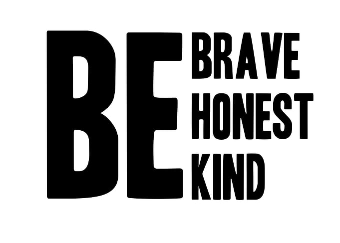 Be Brave Honest Kind