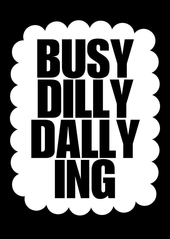 Busy Dilly Dallying