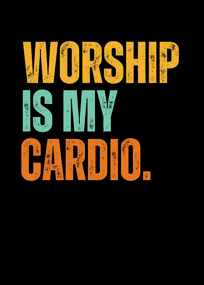 Worship is My Cardio