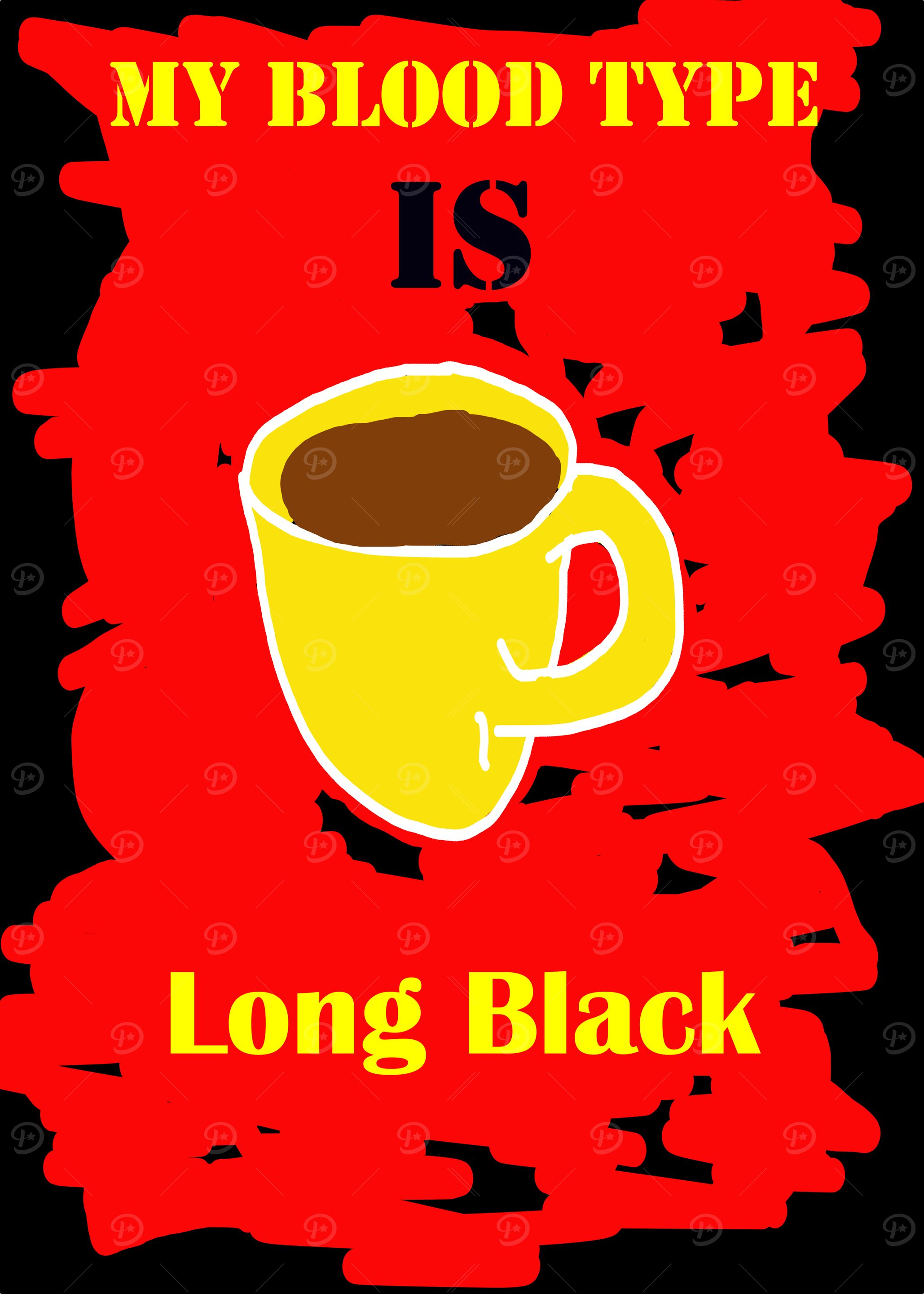 My Blood Type is Long Black