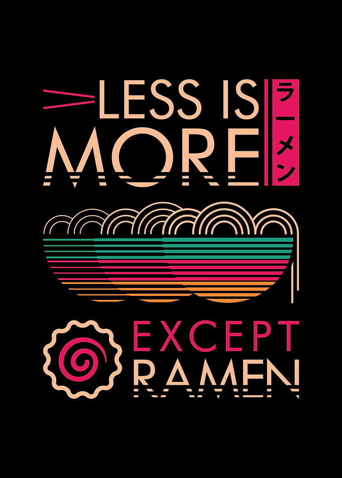 Less is More Except Ramen