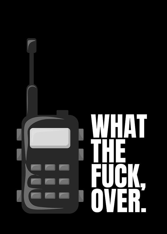 Walkie Talkie - What The Fuck, Over