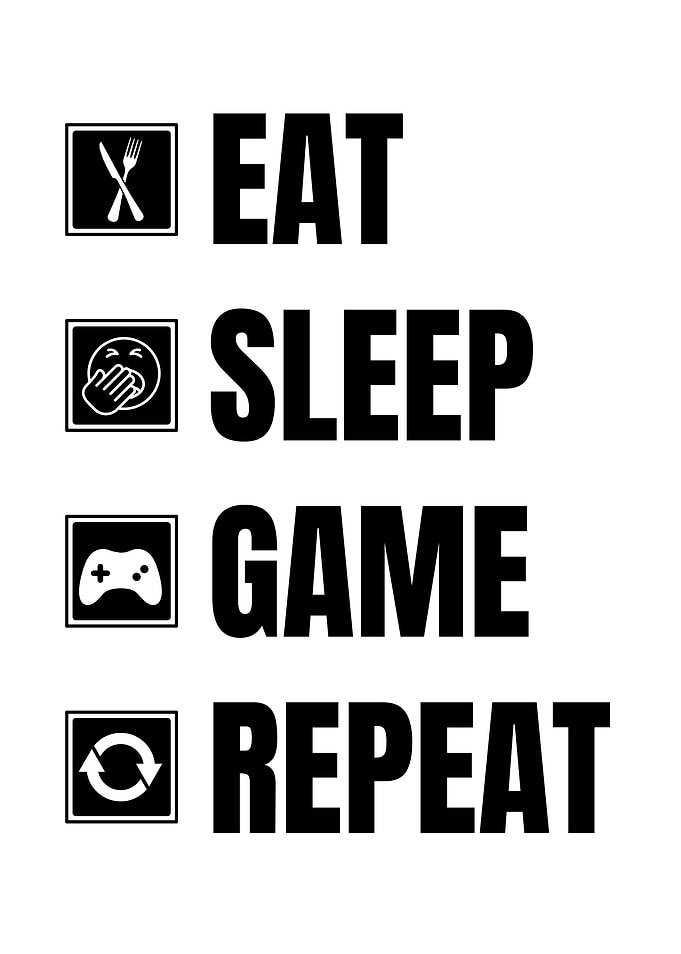 Eat Sleep Game Repeat