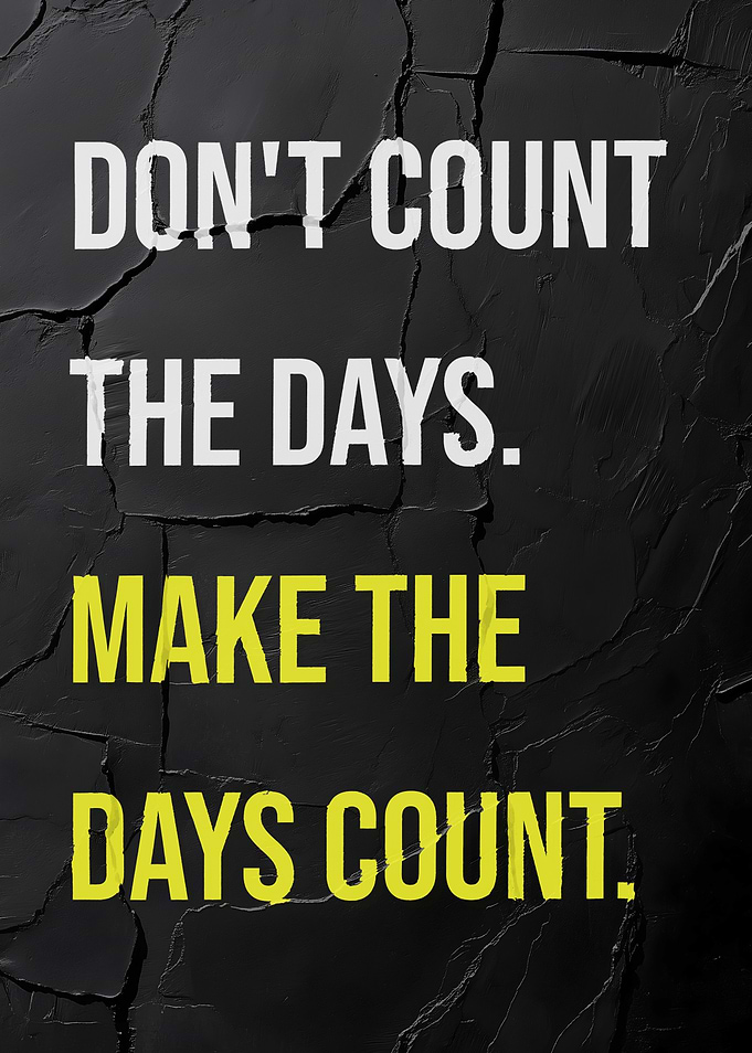 Make Days the Count Quote