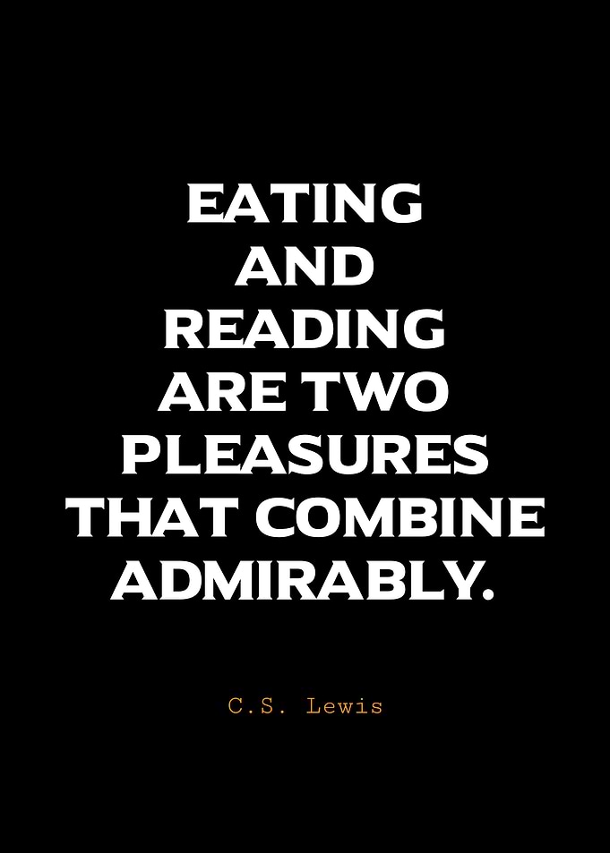 C.S. Lewis Quote - Eating & Reading