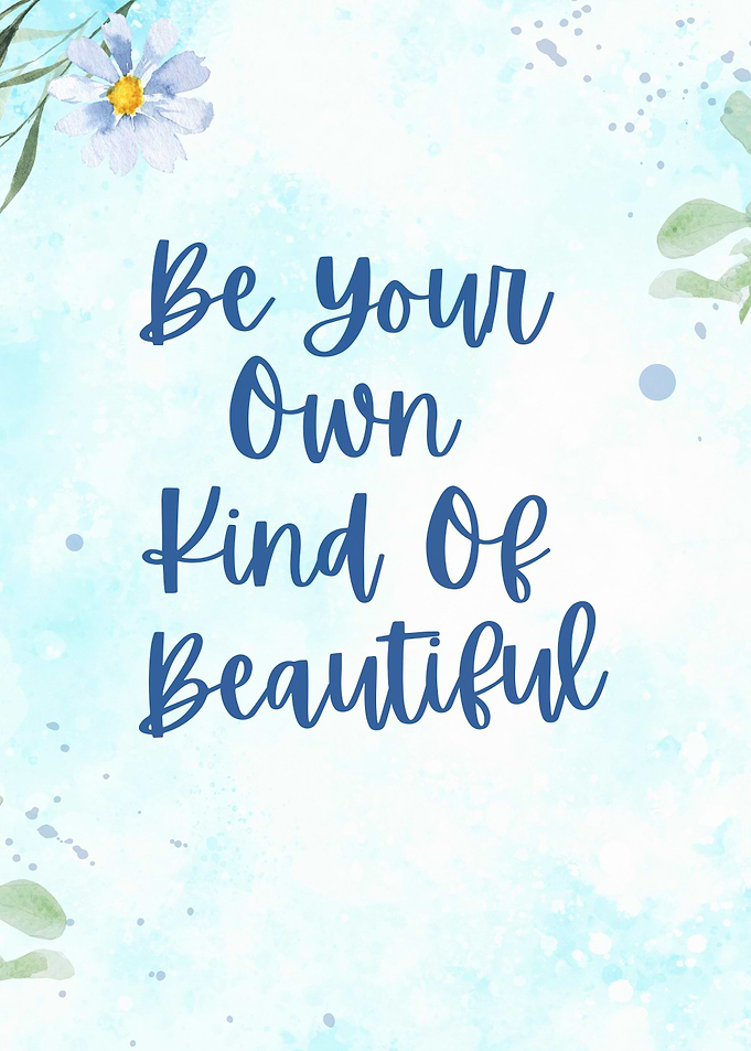 Be Your Own Kind of Beautiful