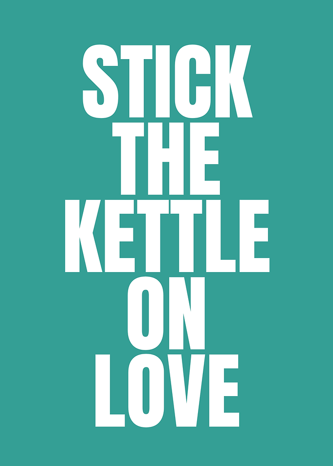 Stick the Kettle on Love