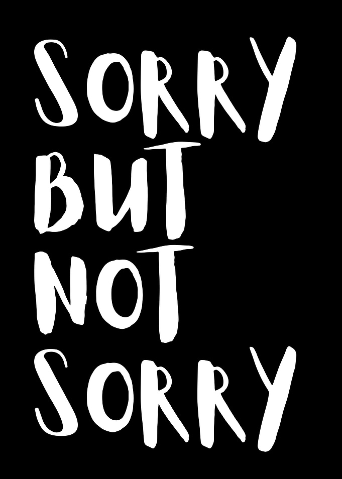 Sorry But Not Sorry