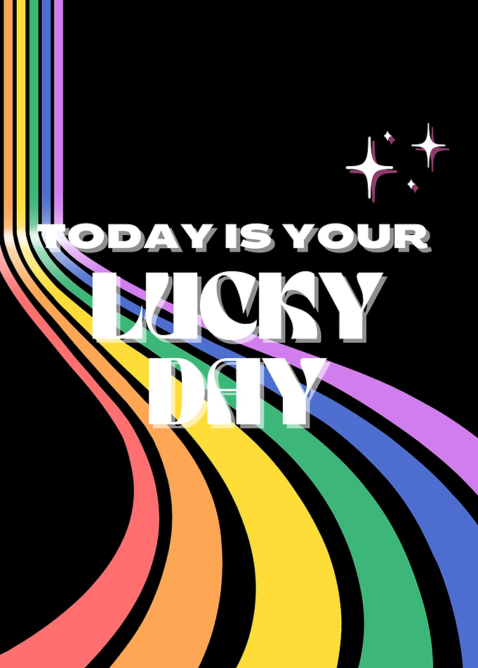 Lucky Day Rainbow Poster, Inspirational, Manifestation