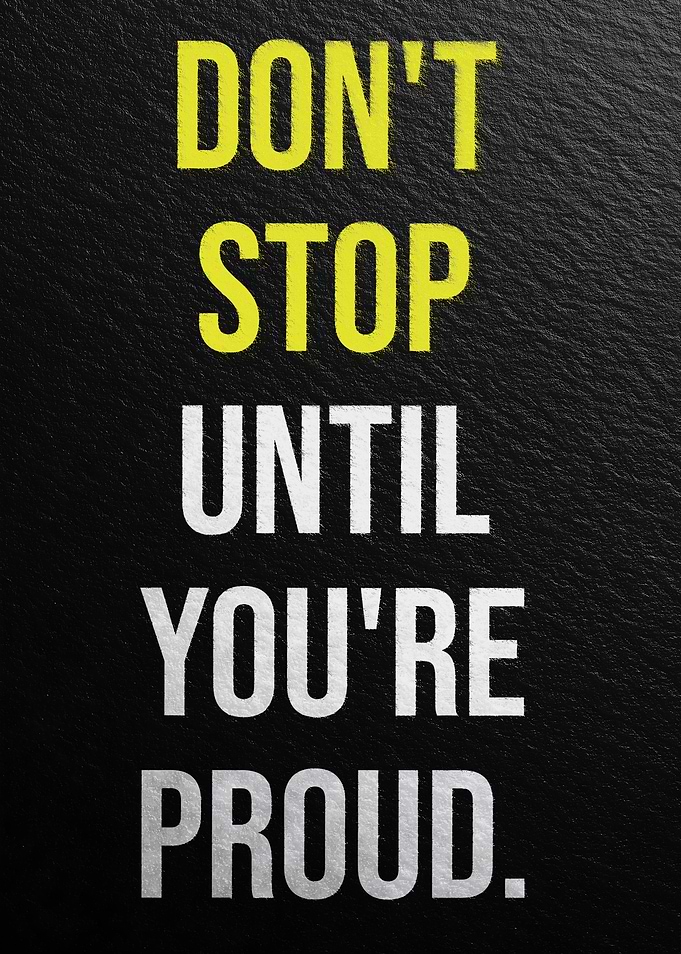 Don't Stop Until You're Proud
