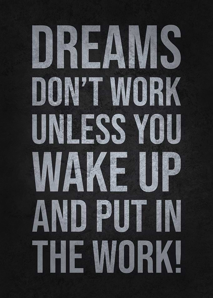 Make Dreams Work, Put In The Work - Hustle Success Motivation