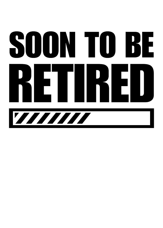 Funny Soon to Be Retired