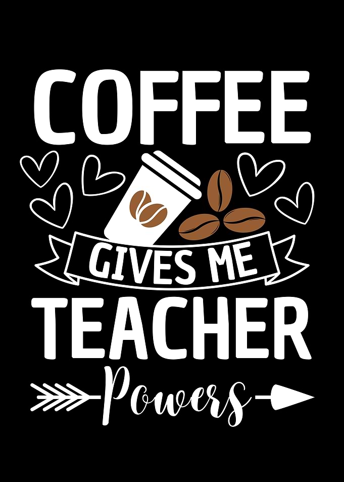 Coffee Gives Me Teacher