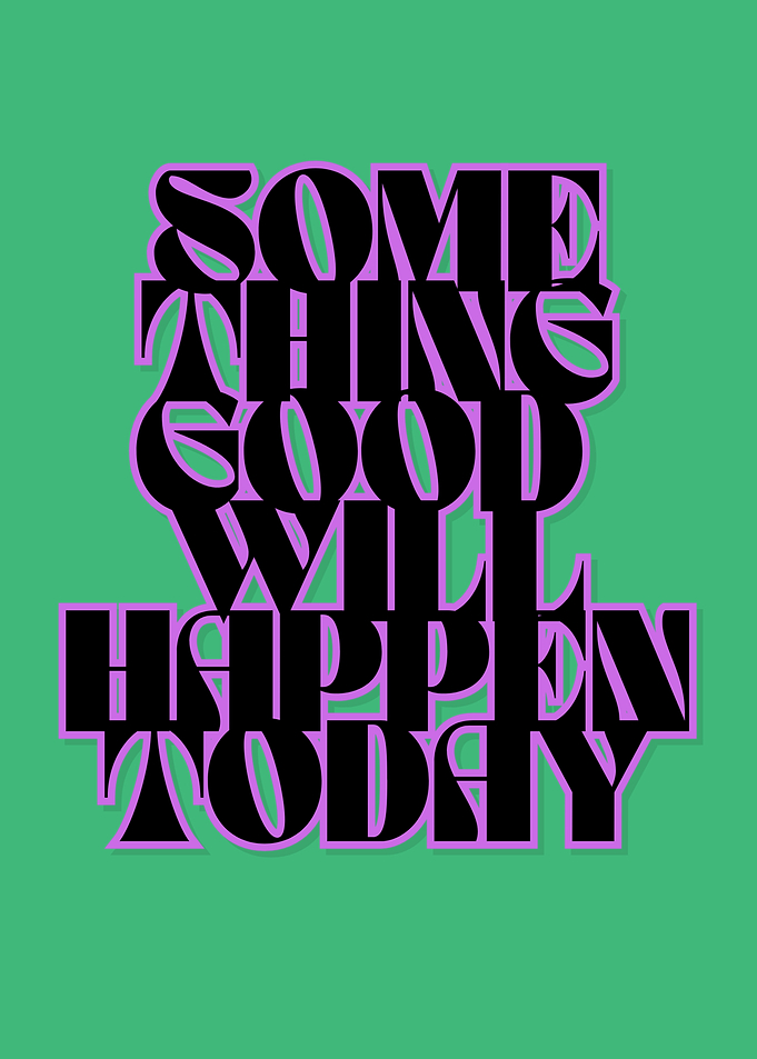 Something Good will happen today, Inspirational, Manifestation