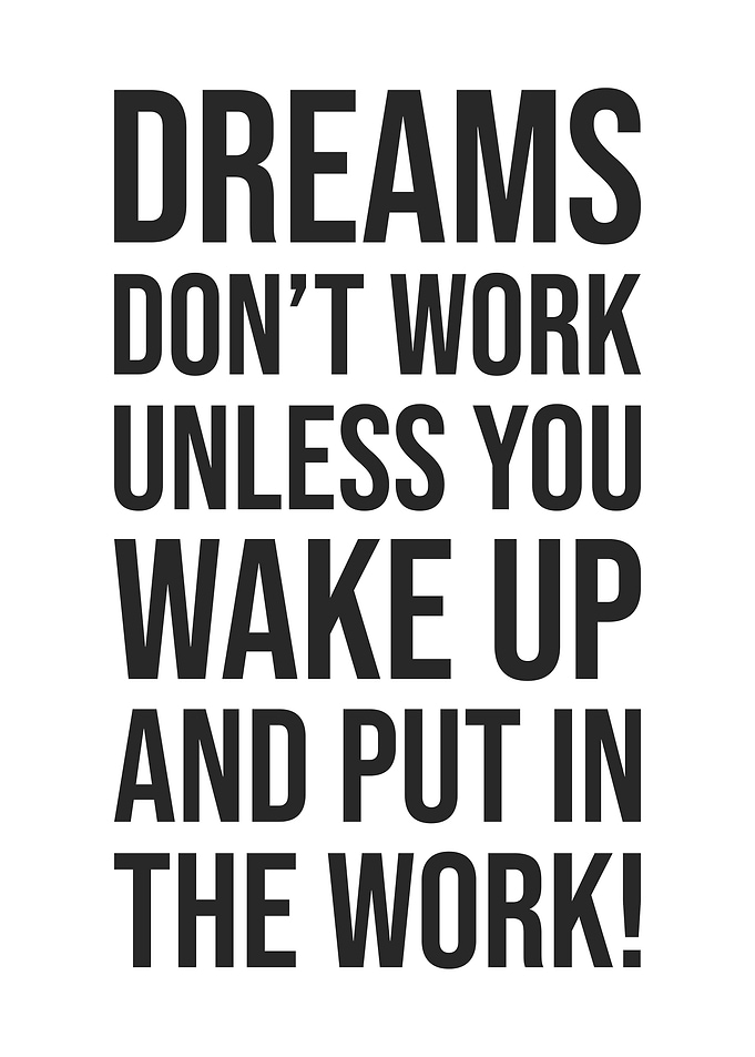 Make Dreams Work, Put In The Work - Hustle Success Motivation
