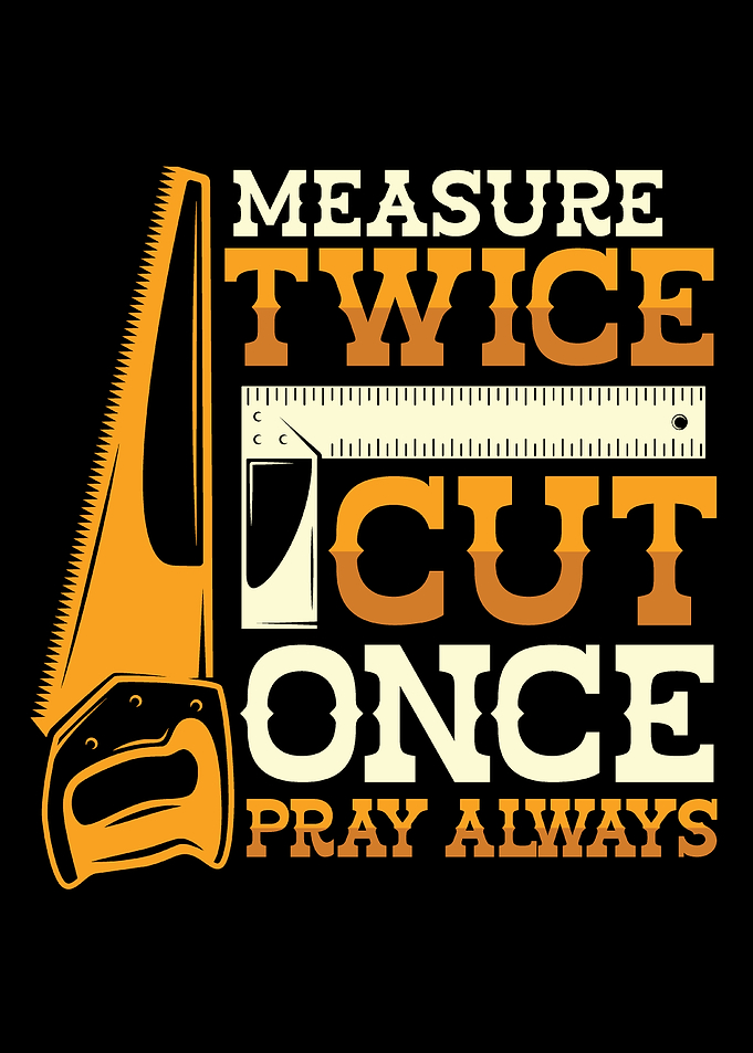 Measure Twice Cut Once Pray Always Craftsman Carpenter