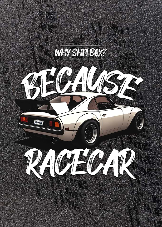 Why Shitbox? Because Racecar