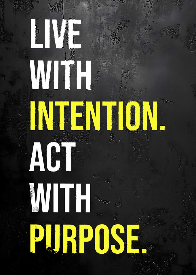 Live with Intention, Act with Purpose