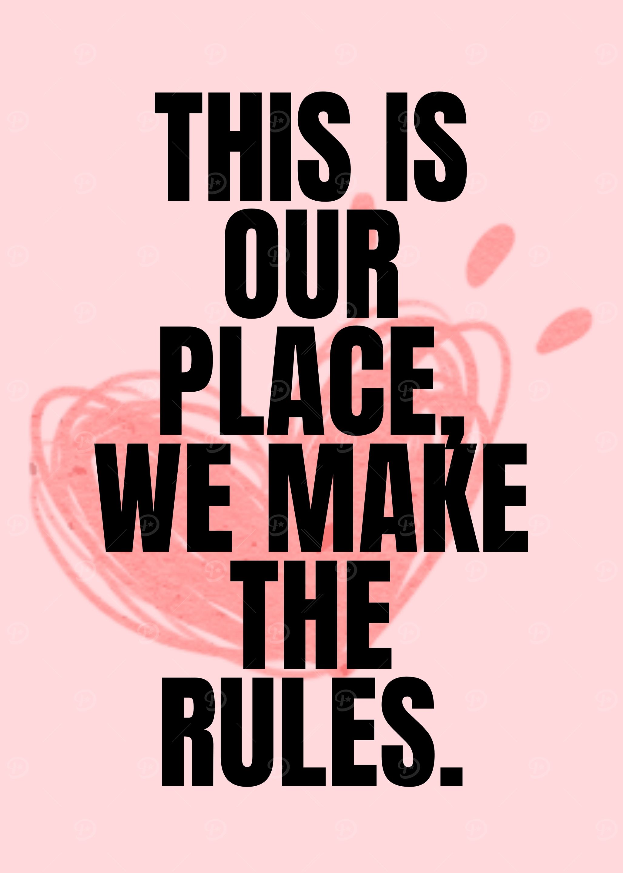 Our Place, We Make the Rules
