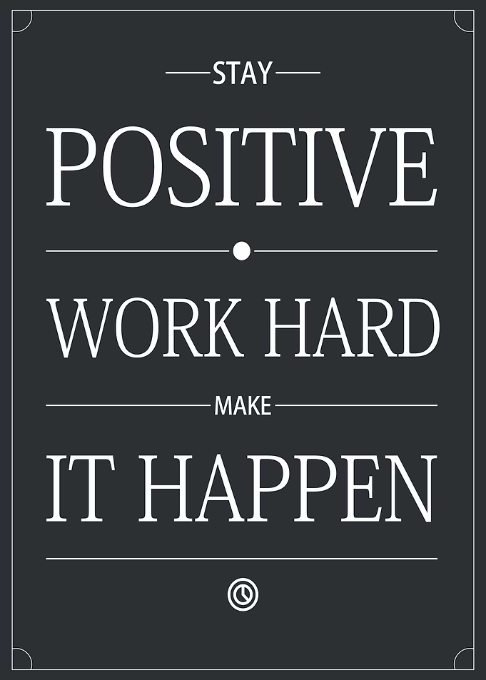 Stay Positive Work Hard