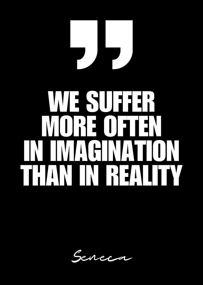 Seneca Quote - Imagination vs Reality