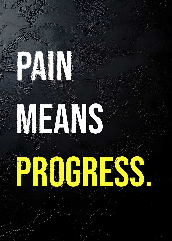 Pain Means Progress