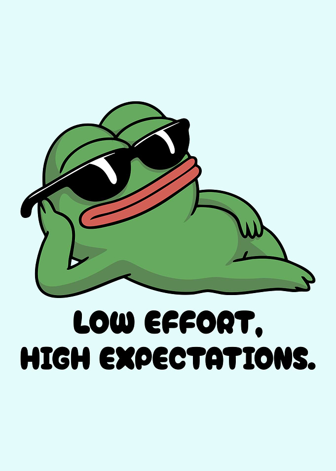 Pepe Frog Meme Low Effort, High Expectations