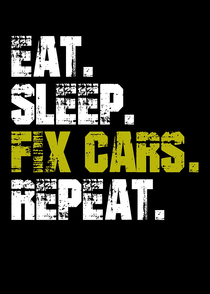 Eat Sleep Fix Cars Repeat