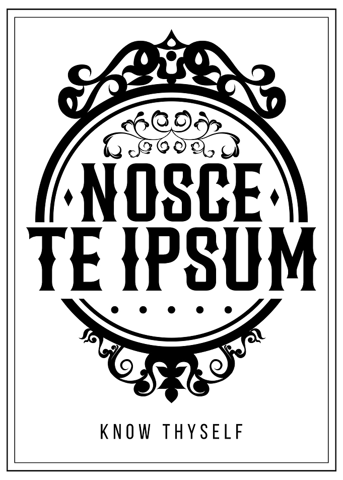 Nosce Te Ipsum - Know Thyself