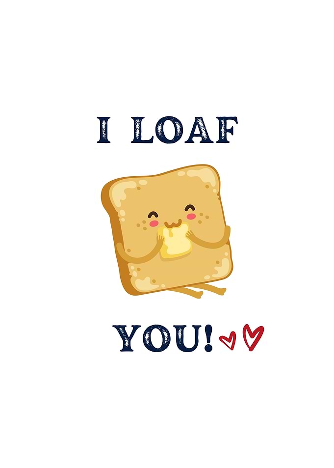 I Loaf You Toast Pun