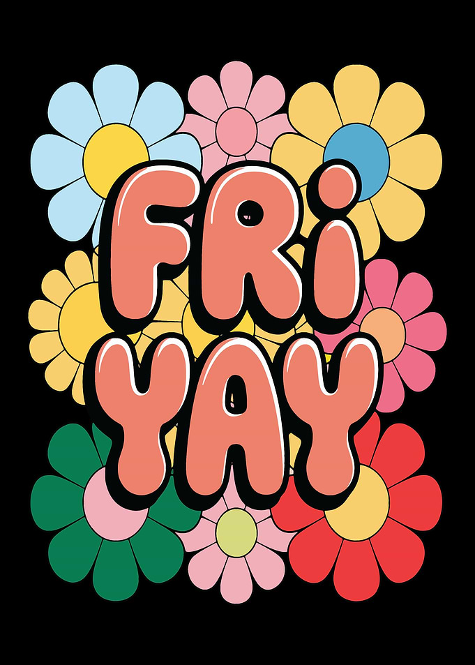 Happy Friday Fri Yay