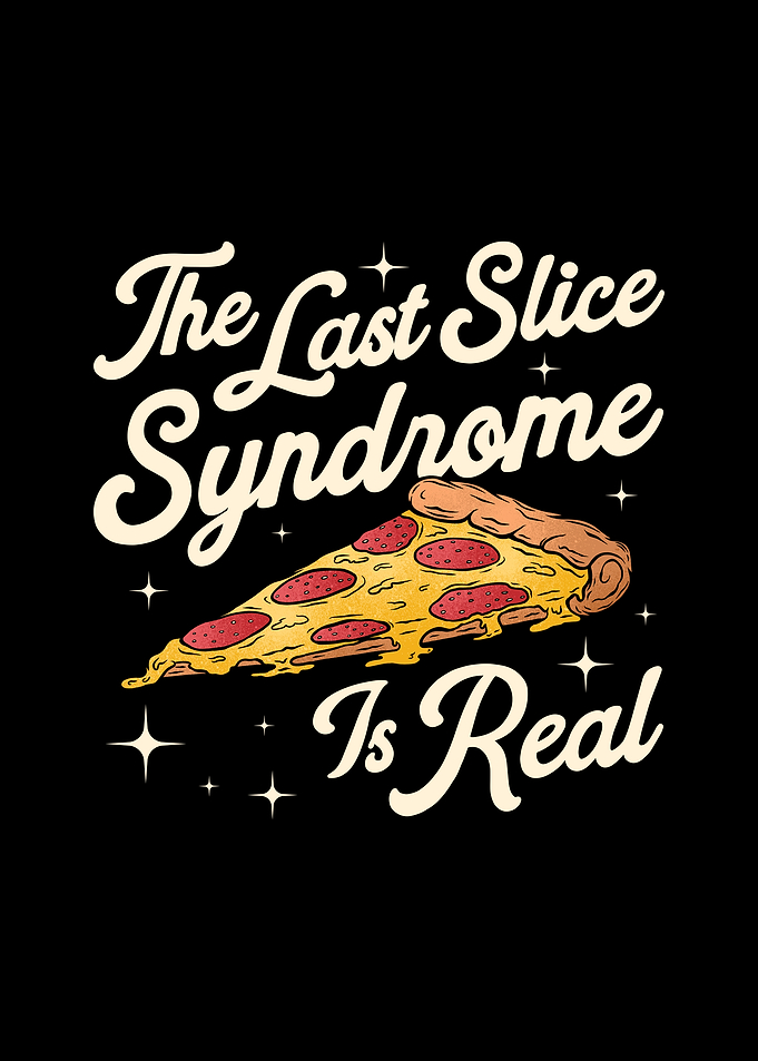The Last Slice Syndrome for Pizza Lover
