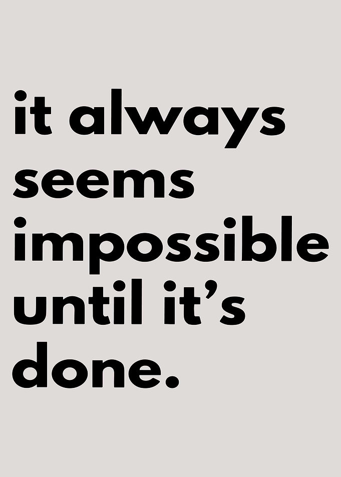 Impossible Until Done