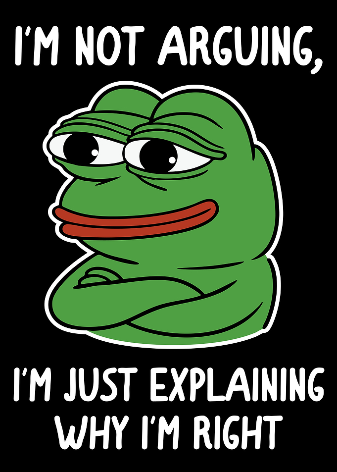 Pepe the Frog Meme - I'm Not Arguing...