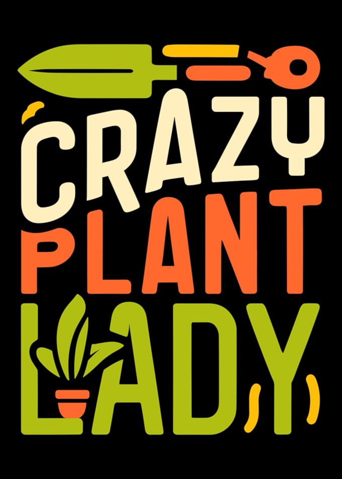 Crazy Plant Lady