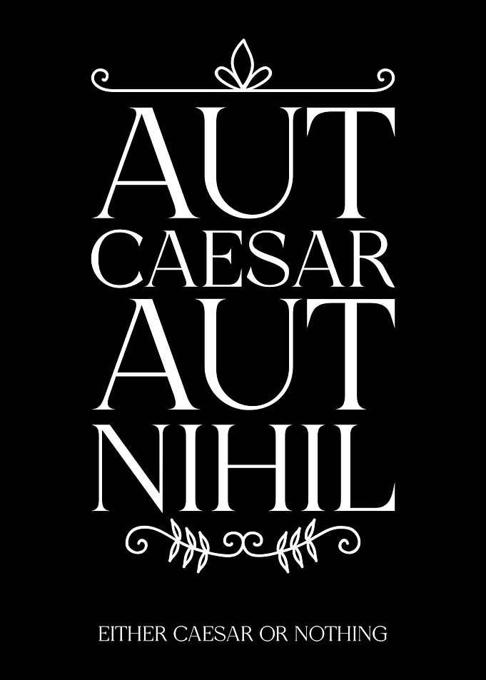 Aut Caesar Aut Nihil