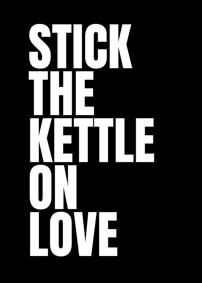 Stick the Kettle on Love