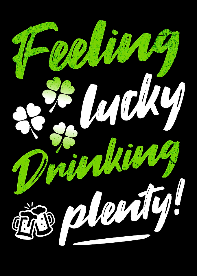 Feeling Lucky Drinking Plenty