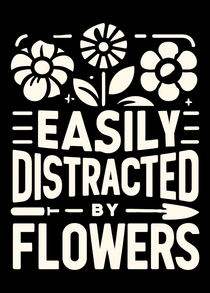 Easily Distracted By Flowe