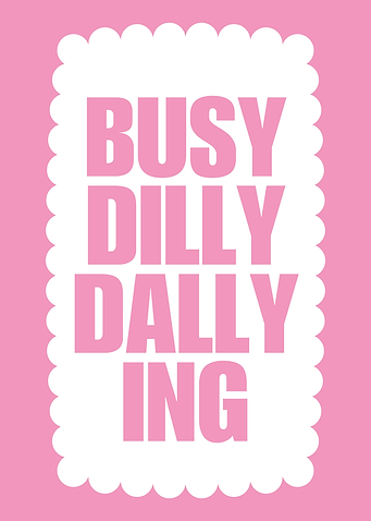 Busy Dilly Dallying