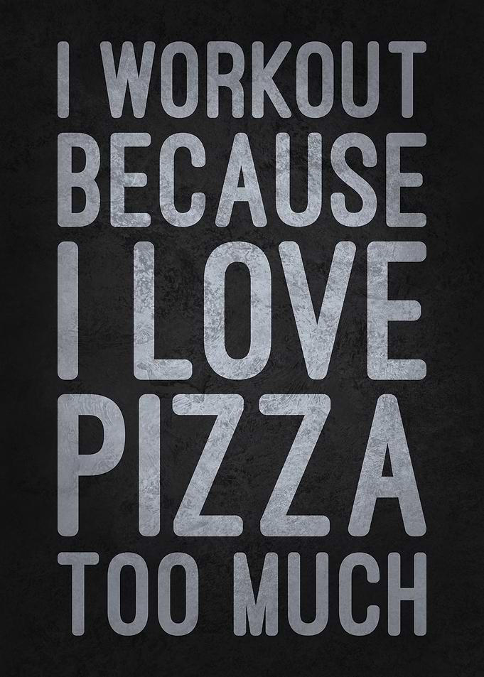 Workout Because I Love Pizza Too Much - Funny Gym