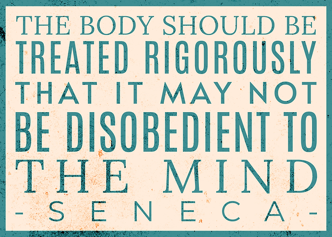 Seneca Quote - Body & Mind