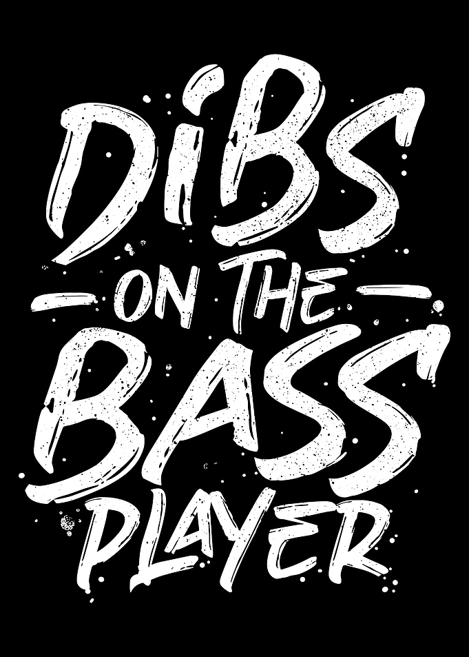 Dibs On The Bass Player - Bassist Musician Bass Guitar