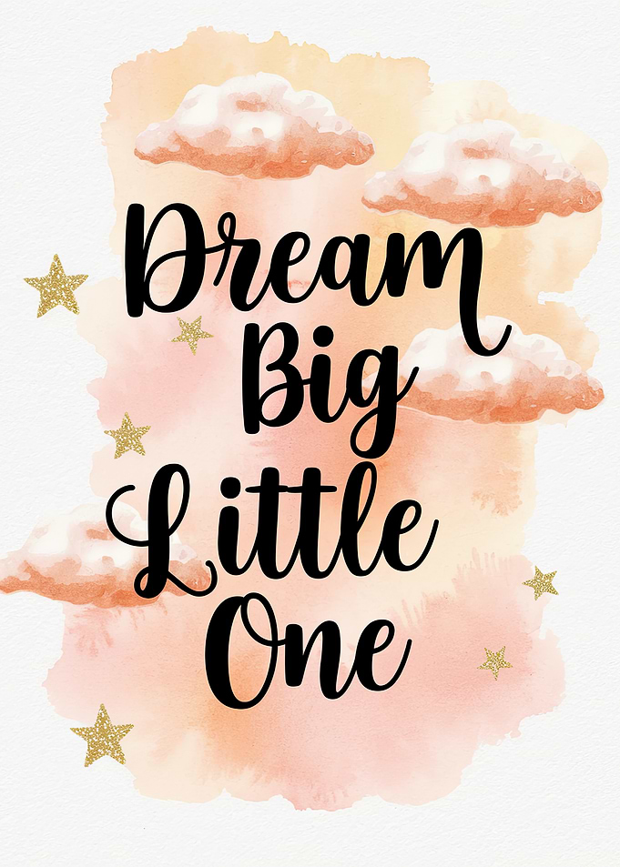 Dream Big Little One Print