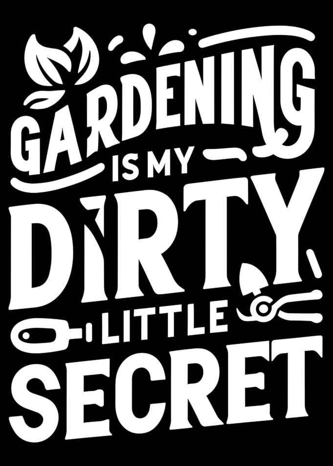 Gardening Is My Dirty Litt