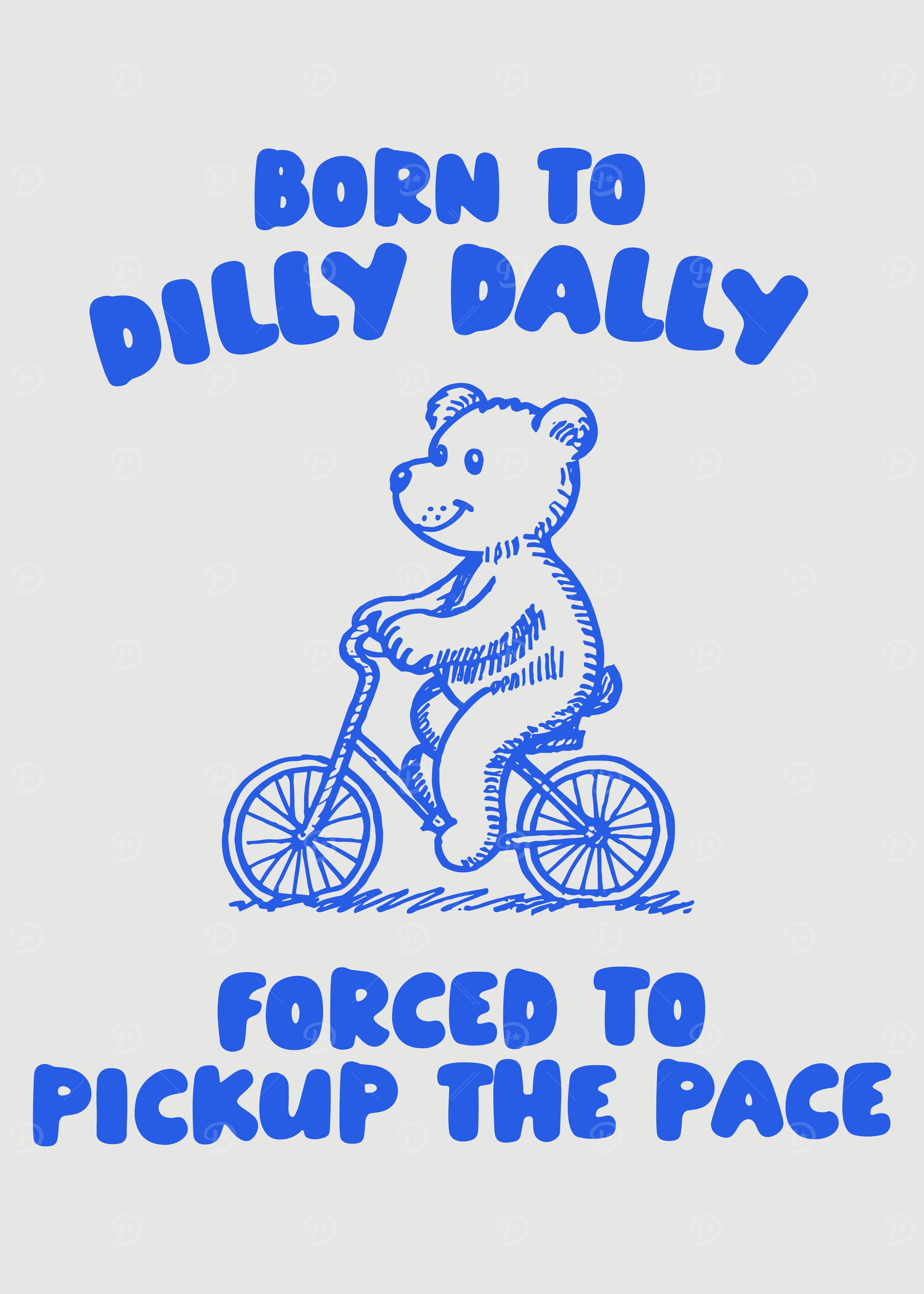 born to dilly dally forced to pick up the pace Poster
