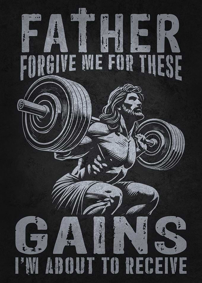 Father Forgive These Gains - Jesus Lifting Weights