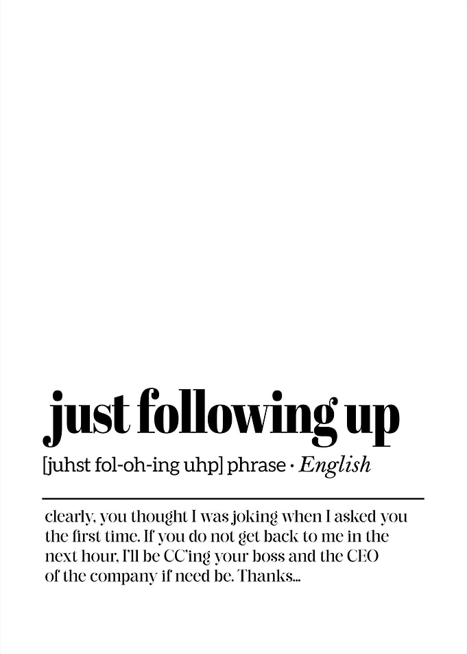 Just Following Up - Funny Phrase - Office Humor Poster