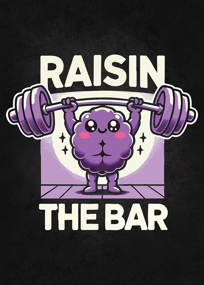 Raisin the Bar - Funny Gym Motivational